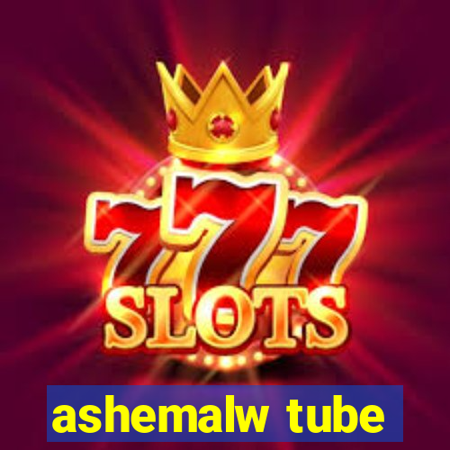 ashemalw tube